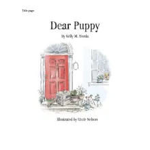 Dear Puppy By: Kelly M. Herda Illustrations by Lizzie Nelson